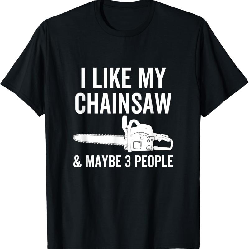 Woodworking Quotes Funny - I Like My Chainsaw Maybe 3